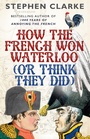 Cover: How the French Won Waterloo - or Think They Did - Arrow Books Ltd