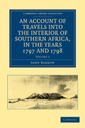 Cover: An Account of Travels into the Interior of Southern Africa, in the Years 1797 and 1798: Volume 1 - Cambridge University Press