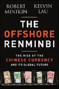 Enlarge image Cover: The Offshore Renminbi - The Rise of the Chinese Currency and Its Global Future - Wiley