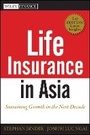 Cover: Life Insurance in Asia 2e - Sustaining Growth in the Next Decade - Wiley
