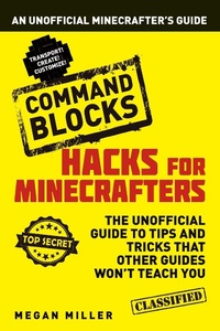 Abbildung von: Hacks for Minecrafters: Command Blocks - Bloomsbury Childrens Books