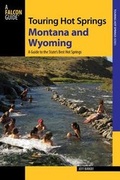 Cover: Touring Hot Springs Montana and Wyoming - Falcon Guides