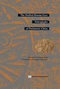 Cover: Deified Human Face Petroglyphs Of Prehistoric China, The - SCPG Publishing Corporation