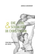 Cover: Liebe, Ehe und Sexualit&auml;t im Christentum - Aschendorff