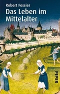 Cover: Das Leben im Mittelalter - Piper