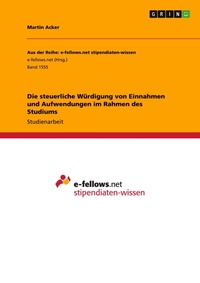 Abbildung von: Die steuerliche Wuerdigung von Einnahmen und Aufwendungen im Rahmen des Studiums - GRIN Verlag