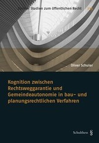 Abbildung von: Kognition zwischen Rechtsweggarantie und Gemeindeautonomie in bau- und planungsrechtlichen Verfahren - Schulthess Juristische Medien