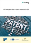 Cover: Professionelles Patentmanagement f&uuml;r kleine und mittlere Unternehmen in Baden-W&uuml;rttemberg - Fraunhofer Verlag