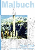 Cover: Malbuch Altes Tirol gezeichnet von Christian Mayr - Verlag Lebenssinn