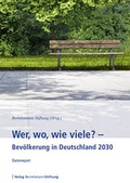 Cover: Wer, wo, wie viele? - Bev&ouml;lkerung in Deutschland 2030 - Verlag Bertelsmann Stiftung
