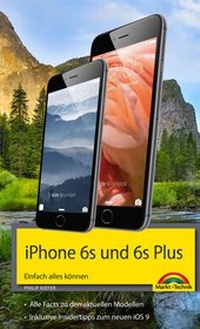 Abbildung von: iPhone 6s und 6s Plus Einfach alles können - Die Anleitung zum neuen iPhone mit iOS 9 - Markt + Technik