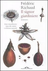 Abbildung von: Il signor giardiniere - Romanzi;Ponte alle Grazie