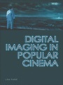 Cover: Digital Imaging in Popular Cinema - Edinburgh University Press