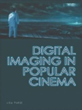 Cover: Digital Imaging in Popular Cinema - Edinburgh University Press