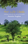 Cover: Art Life Chooks: Learning to leave the city and love the country - Fourth Estate