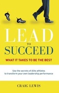 Cover: Lead to Succeed: What it takes to be the best - HarperCollins Publishers (Australia) Pty Ltd