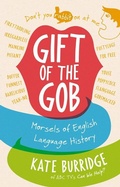 Cover: Gift of the Gob: Morsels of English Language History - ABC Books