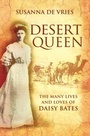 Cover: Desert Queen: The lives and loves of the shameless, reckless, undaunted Daisy Bates - HarperCollins Publishers (Australia) Pty Ltd