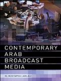 Cover: Contemporary Arab Broadcast Media - Edinburgh University Press