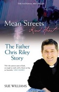 Cover: Mean Streets, Kind Heart The Father Chris Riley Story - HarperCollins Publishers (Australia) Pty Ltd