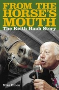 Cover: From The Horses Mouth: The Keith Haub Story - HarperCollins Publishers (Australia) Pty Ltd