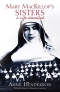 Cover: Mary Mackillops Sisters: A Life Unveiled - HarperCollins Publishers (Australia) Pty Ltd