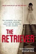 Cover: The Retriever: The True Story Of A Child Retrieval Expert And The Families He Has Reunited - ABC Books