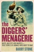 Cover: The Diggers' Menagerie: Mates, Mascots and Marvels - True Stories of Animals Who Went to War - ABC Books