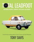 Cover: Total Leadfoot: Motoring backfires, burnouts, rattletraps and rarities - ABC Books