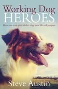 Cover: Working Dog Heroes: How One Man Gives Shelter Dogs New Life and Purpose - ABC Books