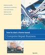 Cover: How to Start a Home-based Computer Repair Business - Globe Pequot Press