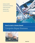 Cover: How to Start a Home-based Computer Repair Business - Globe Pequot Press