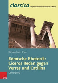 Abbildung von: Römische Rhetorik: Ciceros Reden gegen Verres und Catilina - Lehrerband - Vandenhoeck & Ruprecht