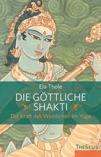 Abbildung von: Die göttliche Shakti - Theseus Verlag in Kamphausen Media GmbH