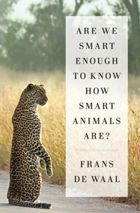 Enlarge image Cover: Are We Smart Enough to Know How Smart Animals Are? - WW Norton & Co