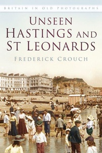 Abbildung von: Unseen Hastings and St Leonards - The History Press Ltd