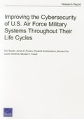 Cover: Improving the Cybersecurity of U.S. Air Force Military Systems Throughout Their Life Cycles - RAND