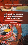 Cover: Il&ecirc; Aiy&ecirc; in Brazil and the Reinvention of Africa - Palgrave MacMillan