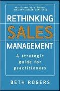 Cover: Rethinking Sales Management - A Strategic Guide for Practitioners - Wiley