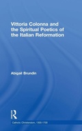 Cover: Vittoria Colonna and the Spiritual Poetics of the Italian Reformation - Routledge