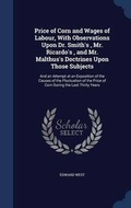 Cover: Price of Corn and Wages of Labour, With Observations Upon Dr. Smith's, Mr. Ricardo's, and Mr. Malthus's Doctrines Upon Those Subjects - Sagwan Press