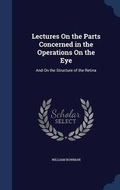 Cover: Lectures On the Parts Concerned in the Operations On the Eye - Sagwan Press