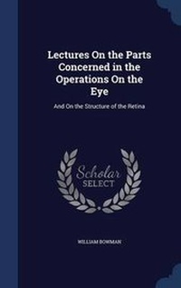 Enlarge image Cover: Lectures On the Parts Concerned in the Operations On the Eye - Sagwan Press