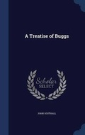 Cover: A Treatise of Buggs - Sagwan Press