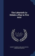 Cover: The Labyrinth Le Dedale a Play in Five Acts - Sagwan Press
