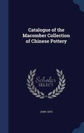 Cover: Catalogue of the Macomber Collection of Chinese Pottery - Sagwan Press