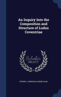 Cover: An Inquiry Into the Composition and Structure of Ludus Coventriae - Sagwan Press