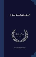 Cover: China Revolutionized - Sagwan Press