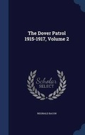 Cover: The Dover Patrol 1915-1917, Volume 2 - Sagwan Press