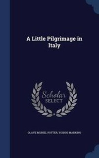Enlarge image Cover: A Little Pilgrimage in Italy - Sagwan Press